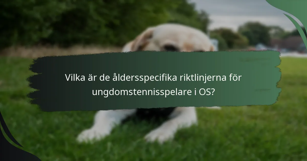 Vilka är de åldersspecifika riktlinjerna för ungdomstennisspelare i OS?