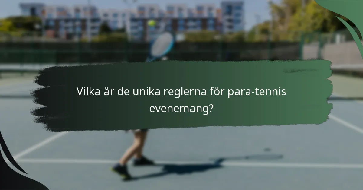Vilka är de unika reglerna för para-tennis evenemang?