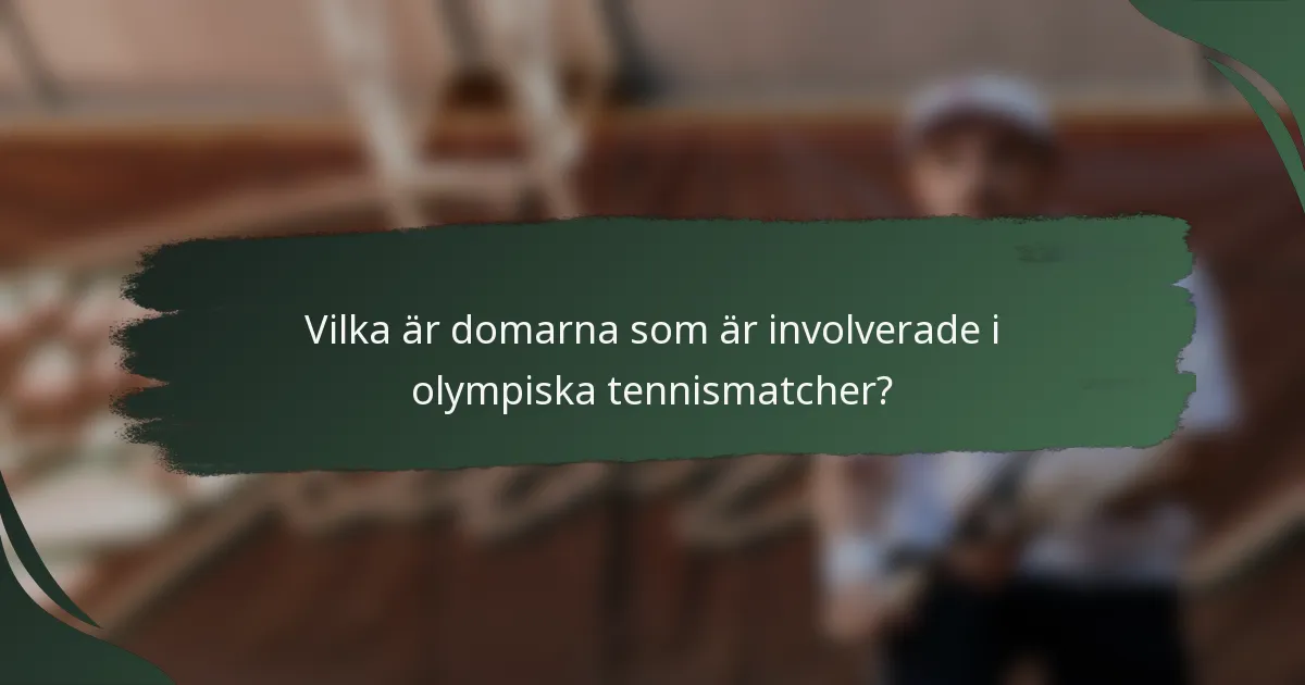 Vilka är domarna som är involverade i olympiska tennismatcher?