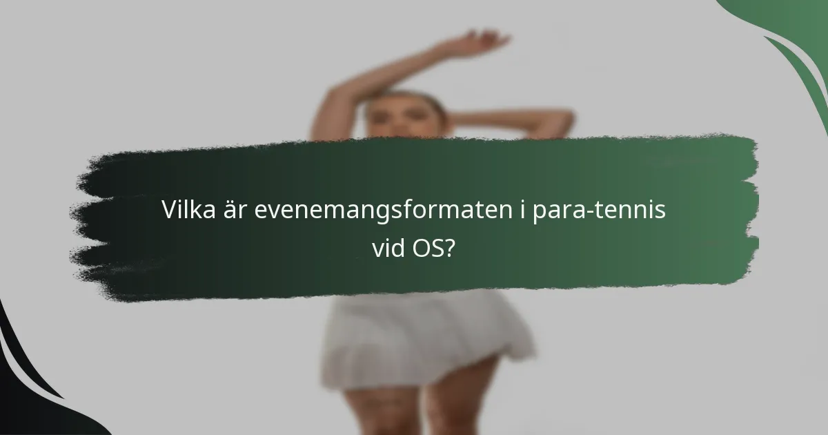 Vilka är evenemangsformaten i para-tennis vid OS?
