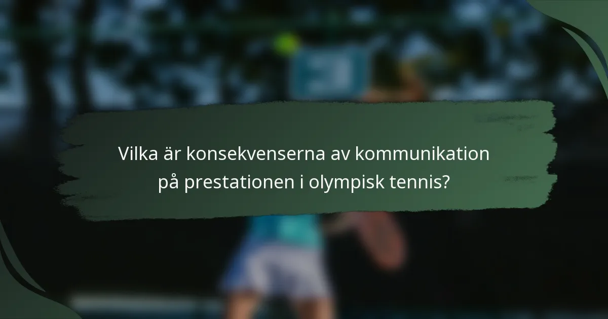 Vilka är konsekvenserna av kommunikation på prestationen i olympisk tennis?