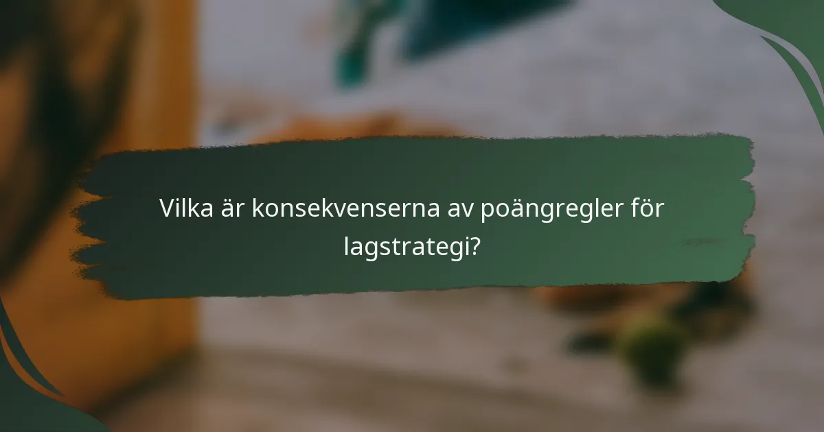 Vilka är konsekvenserna av poängregler för lagstrategi?