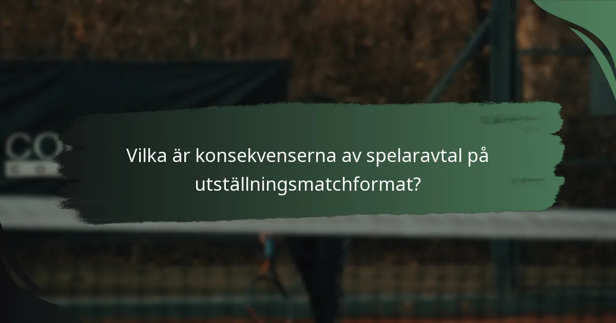 Vilka är konsekvenserna av spelaravtal på utställningsmatchformat?