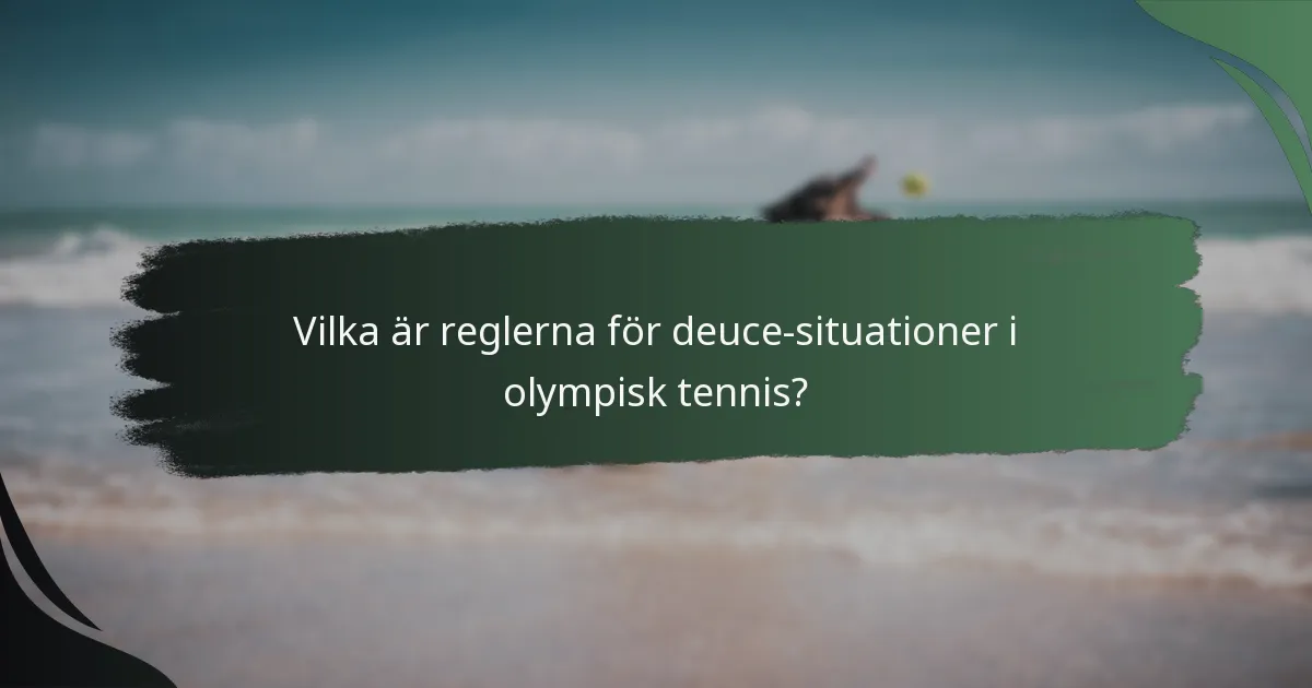 Vilka är reglerna för deuce-situationer i olympisk tennis?