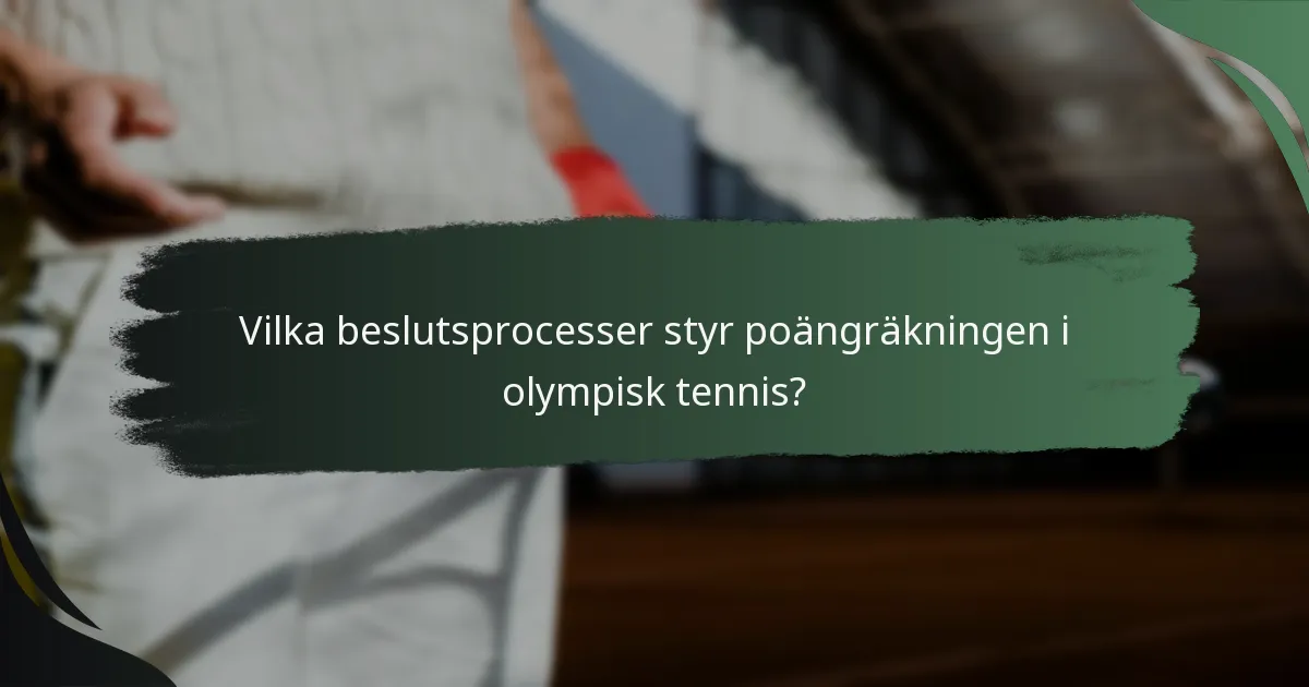 Vilka beslutsprocesser styr poängräkningen i olympisk tennis?