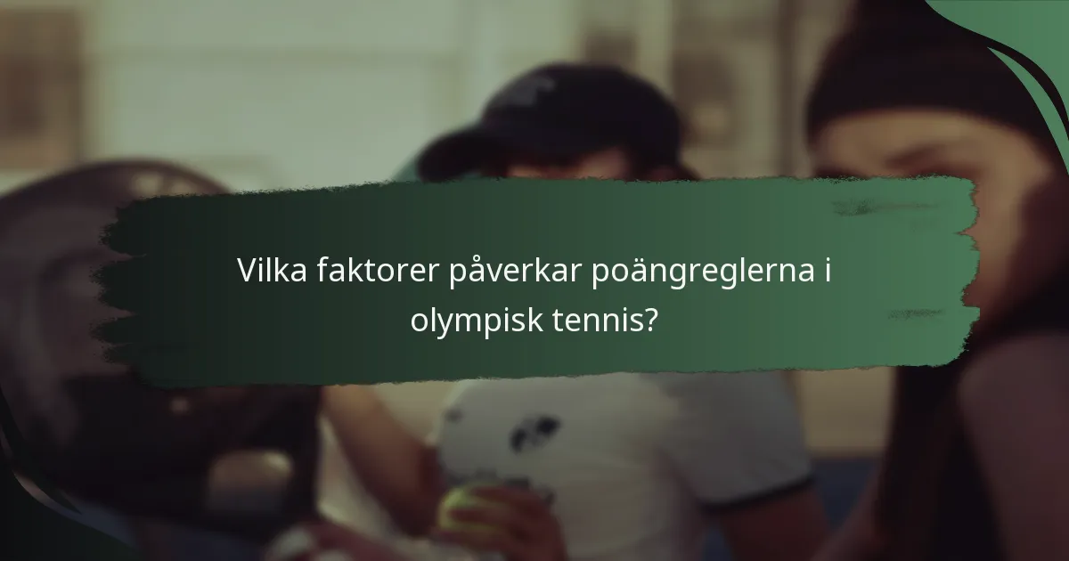 Vilka faktorer påverkar poängreglerna i olympisk tennis?