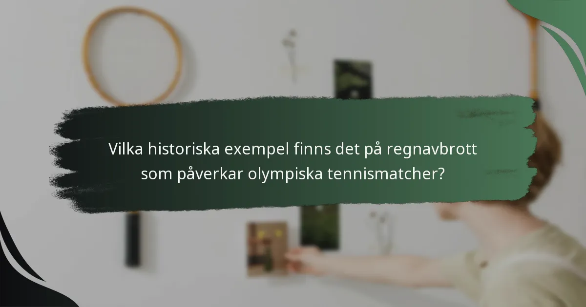 Vilka historiska exempel finns det på regnavbrott som påverkar olympiska tennismatcher?