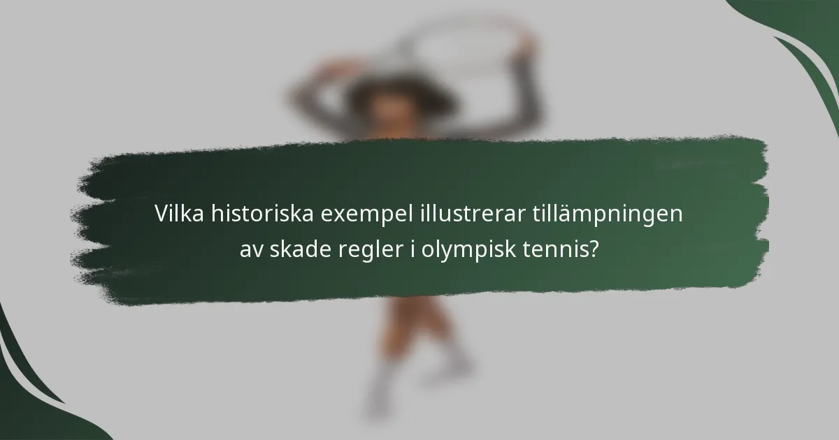Vilka historiska exempel illustrerar tillämpningen av skade regler i olympisk tennis?