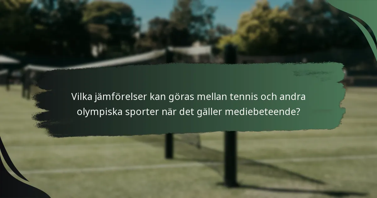 Vilka jämförelser kan göras mellan tennis och andra olympiska sporter när det gäller mediebeteende?