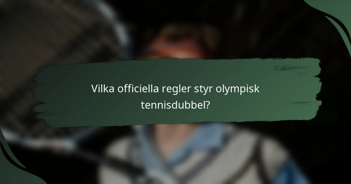 Vilka officiella regler styr olympisk tennisdubbel?