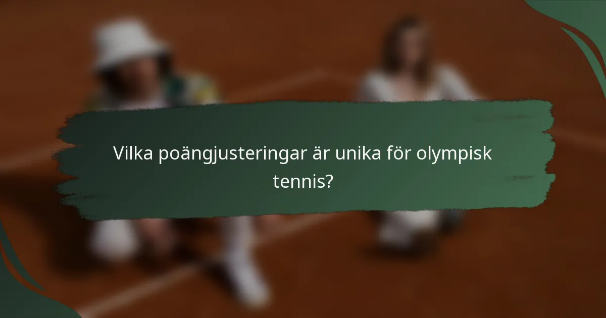 Vilka poängjusteringar är unika för olympisk tennis?