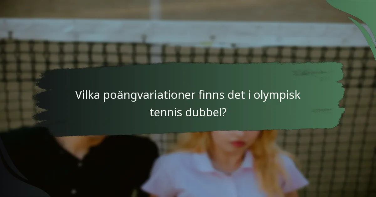 Vilka poängvariationer finns det i olympisk tennis dubbel?
