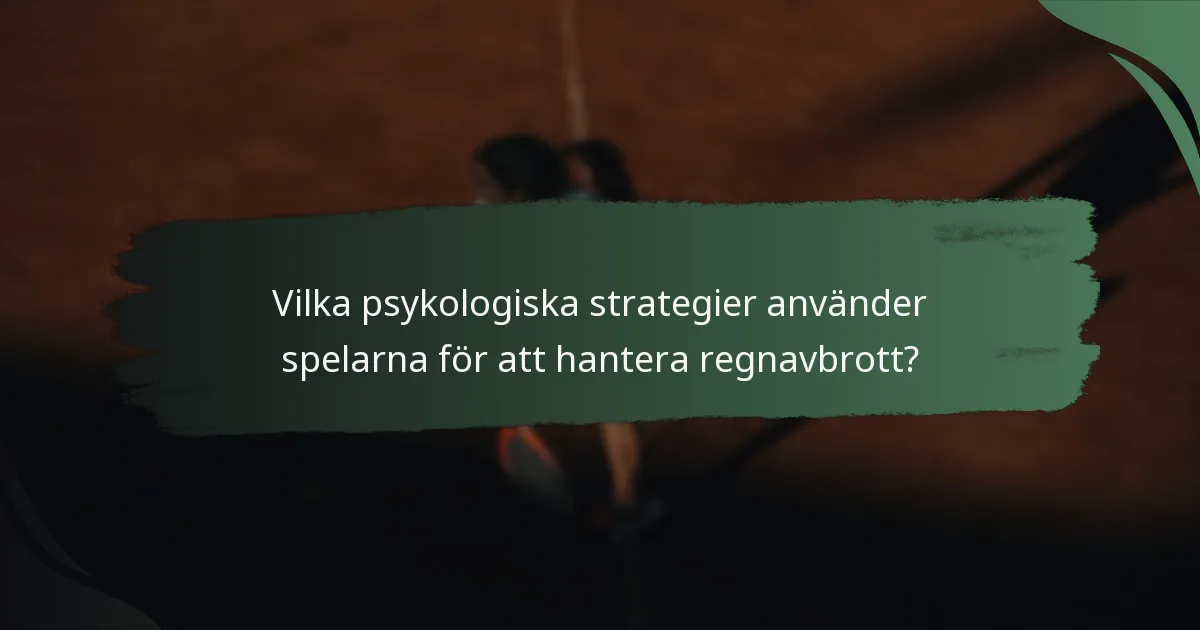 Vilka psykologiska strategier använder spelarna för att hantera regnavbrott?