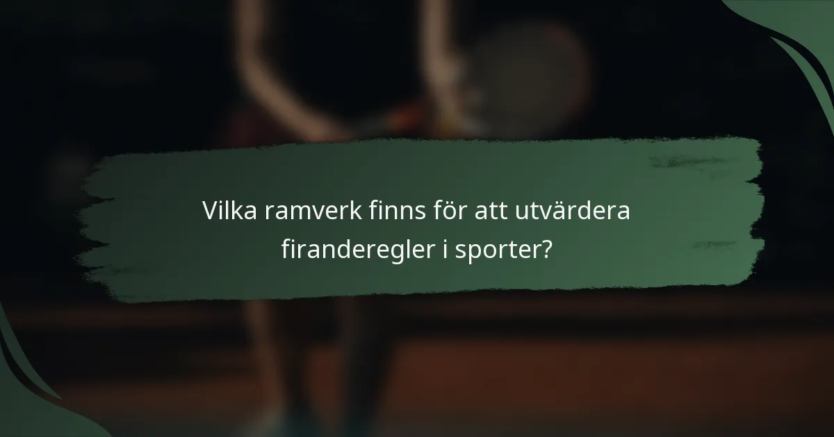Vilka ramverk finns för att utvärdera firanderegler i sporter?
