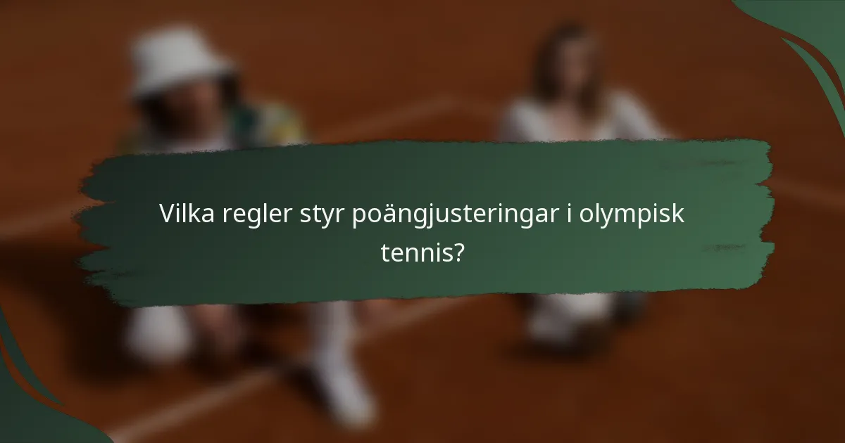 Vilka regler styr poängjusteringar i olympisk tennis?