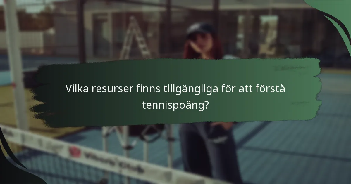 Vilka resurser finns tillgängliga för att förstå tennispoäng?
