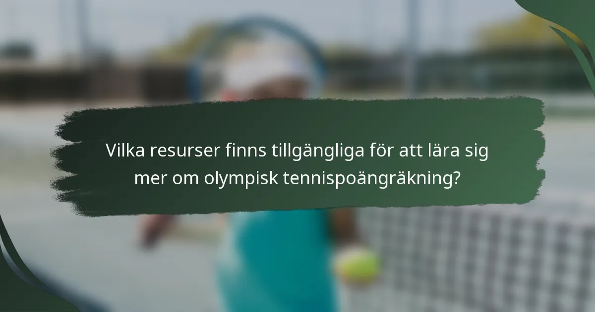 Vilka resurser finns tillgängliga för att lära sig mer om olympisk tennispoängräkning?