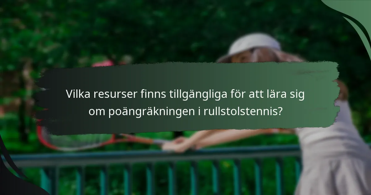 Vilka resurser finns tillgängliga för att lära sig om poängräkningen i rullstolstennis?
