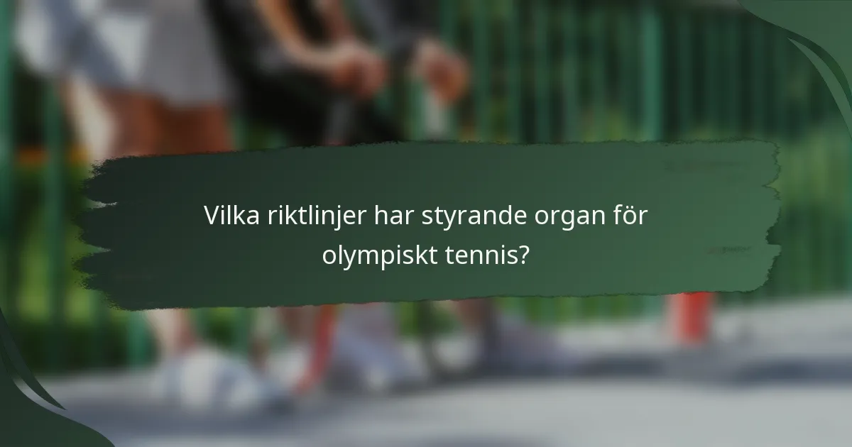 Vilka riktlinjer har styrande organ för olympiskt tennis?