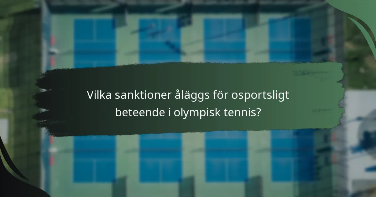 Vilka sanktioner åläggs för osportsligt beteende i olympisk tennis?