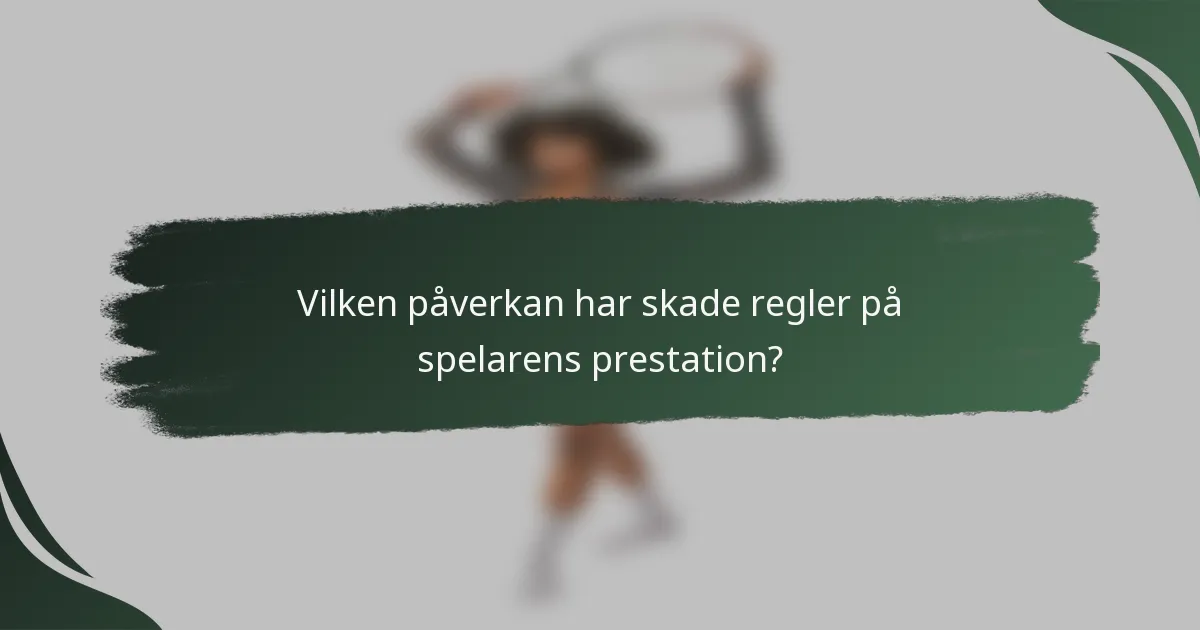 Vilken påverkan har skade regler på spelarens prestation?