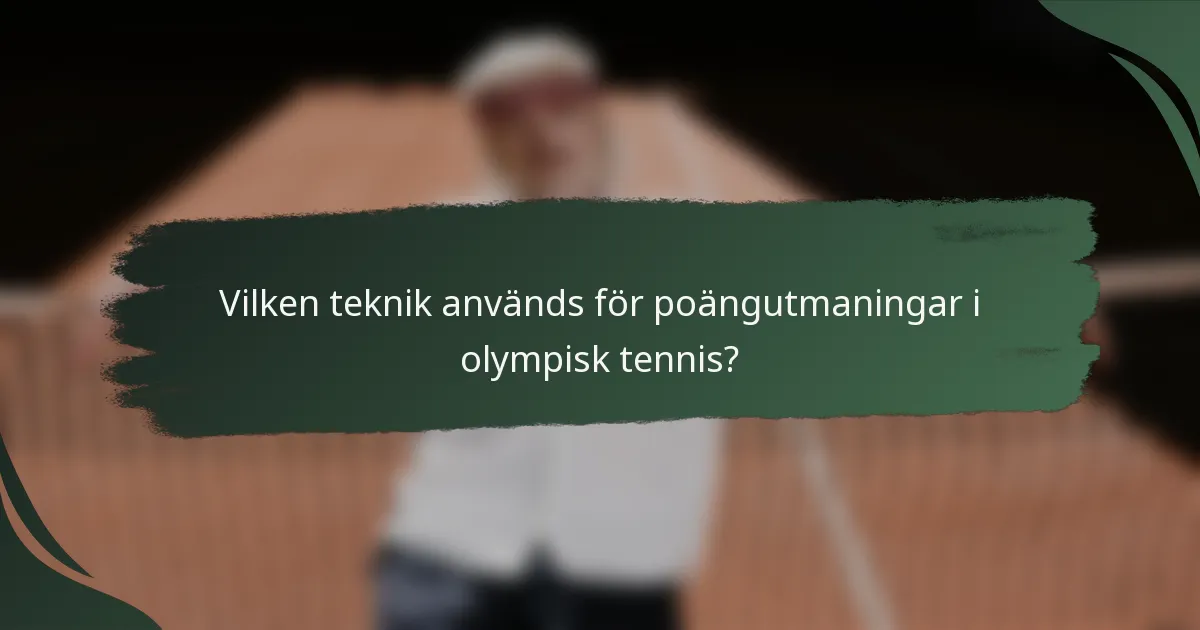 Vilken teknik används för poängutmaningar i olympisk tennis?